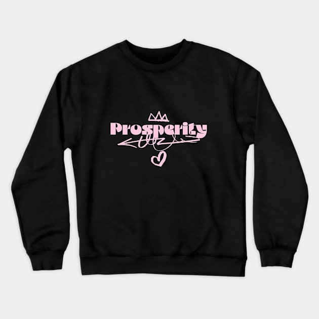 Prosperity Crewneck Sweatshirt by Tinspira